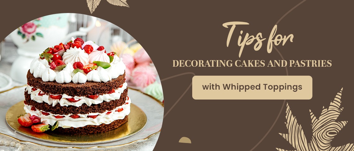Tips-for-decorating-cakes-and-pastries-with-whipped-toppings